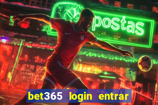 bet365 login entrar agora direto